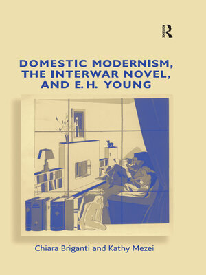 cover image of Domestic Modernism, the Interwar Novel, and E.H. Young